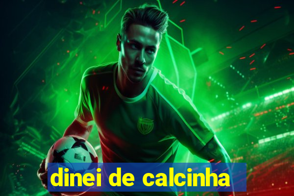 dinei de calcinha